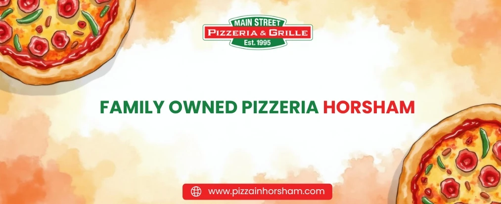 family owned pizzeria Horsham